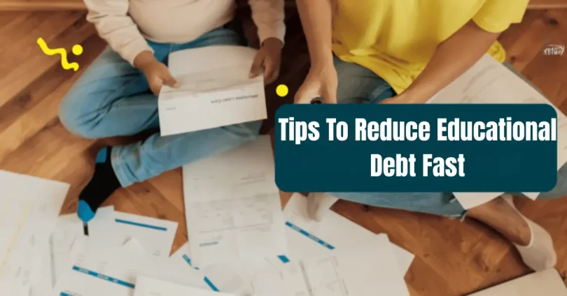 tips to reduce educational debt fast